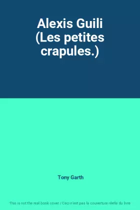 Couverture du produit · Alexis Guili (Les petites crapules.)