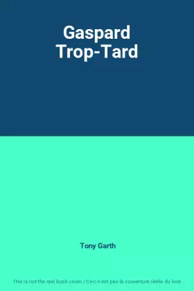 Couverture du produit · Gaspard Trop-Tard