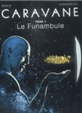 Couverture du produit · Caravane, tome 1 : Le funambule