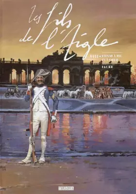 Couverture du produit · Les Fils de l'Aigle, Tome 8 : Vienne à Feu et à Coeur