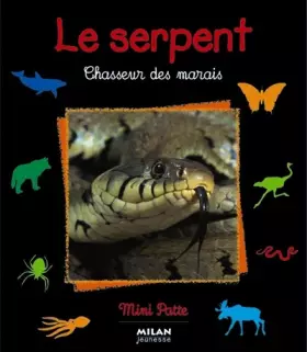 Couverture du produit · Le Serpent, chasseur agile