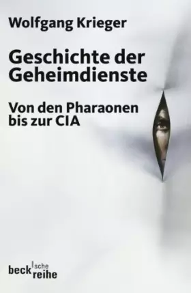 Couverture du produit · Geschichte der Geheimdienste: Von den Pharaonen bis zur CIA (Beck'sche Reihe)