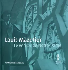 Couverture du produit · Louis Mazetier: Le verrier de Notre-Dame