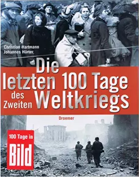 Couverture du produit · Die letzten 100 Tage des Zweiten Weltkriegs