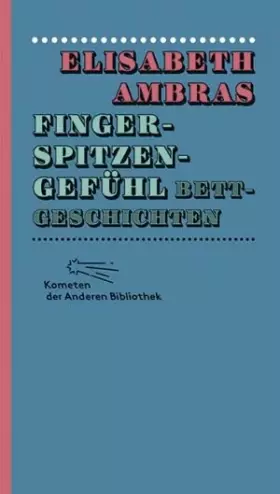 Couverture du produit · Fingerspitzengefühl: Bettgeschichten (Kometen der Anderen Bibliothek, Band 9)