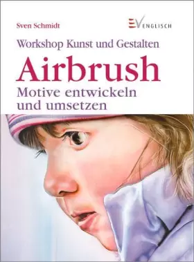 Couverture du produit · Airbrush: Motive entwickeln und umsetzen (Workshop)
