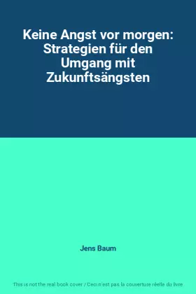 Couverture du produit · Keine Angst vor morgen: Strategien für den Umgang mit Zukunftsängsten