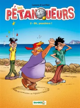 Couverture du produit · Les pétanqueurs, Tome 2 : Oh, peuchère !