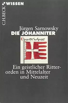 Couverture du produit · Die Johanniter: Ein geistlicher Ritterorden in Mittelalter und Neuzeit (C.H.BECK Wissen)
