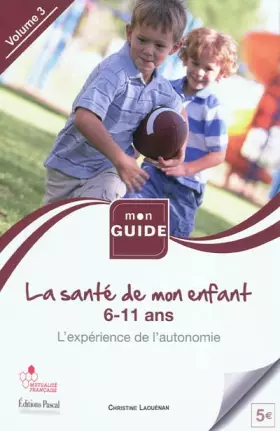 Couverture du produit · La santé de l'enfant: Volume 3, De 6 à 11 ans, l'expérience de l'autonomie