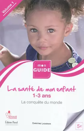 Couverture du produit · La santé de mon enfant : De 1 à 3 ans, la conquête du monde