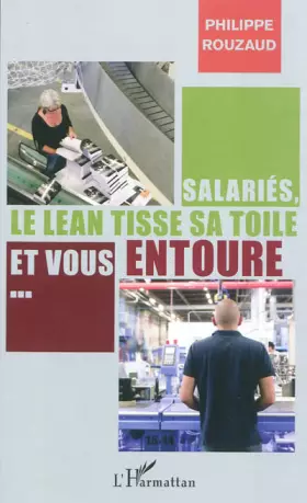 Couverture du produit · Salariés, le lean tisse sa toile et vous entoure...