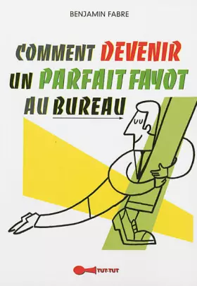Couverture du produit · Comment devenir un parfait fayot au bureau