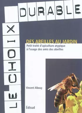 Couverture du produit · Des abeilles au jardin: Petit traité d'apiculture atypique à l'usage des amis des abeilles