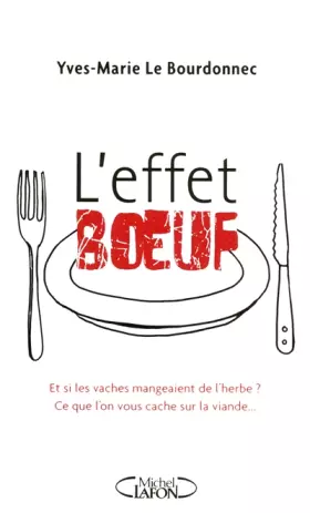 Couverture du produit · L'effet boeuf. Et si les vaches mangeaient de l'herbe? Ce que l'on vous cache sur la viande