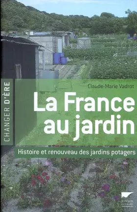 Couverture du produit · La France au jardin : Histoire et renouveau des jardins potagers