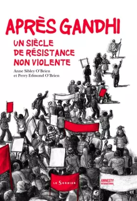 Couverture du produit · Après Gandhi. Un siècle de résistance non violente