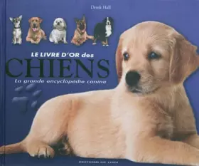 Couverture du produit · Le livre d'or des chiens: La grande encyclopédie canine