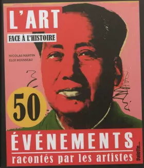 Couverture du produit · L'art face à l'histoire : 50 évènements racontés par les artistes