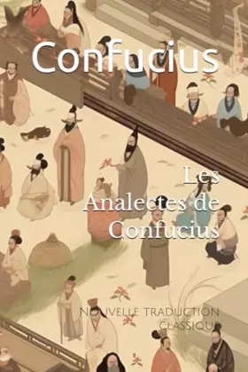 Couverture du produit · Les Analectes de Confucius: Nouvelle traduction classique (French Edition)