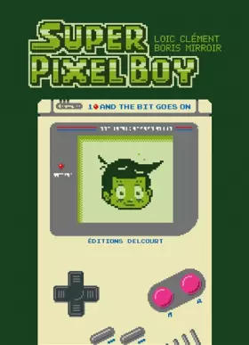 Couverture du produit · Super Pixel Boy T01: And the Bit Goes on