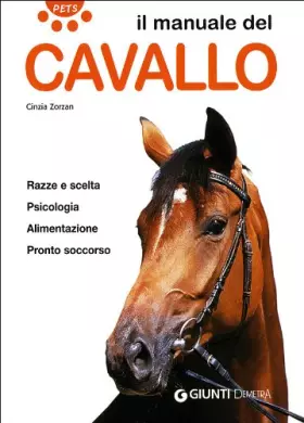 Couverture du produit · Il manuale del cavallo. Razze e scelta. Psicologia. Alimentazione. Pronto soccorso