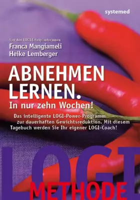 Couverture du produit · Abnehmen lernen. In nur zehn Wochen!: Das intelligente LOGI-Power-Programm zur dauerhaften Gewichtsreduktion. Mit diesem Tagebu