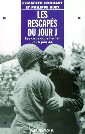 Couverture du produit · Les Rescapés du jour J : Les Civils dans l'enfer du 6 juin  44
