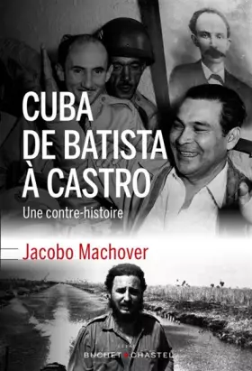Couverture du produit · Cuba de Batista à Castro: UNE CONTRE-HISTOIRE