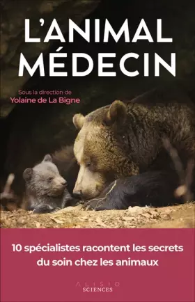 Couverture du produit · L'animal médecin: 10 spécialistes racontent les secrets du soin chez les animaux