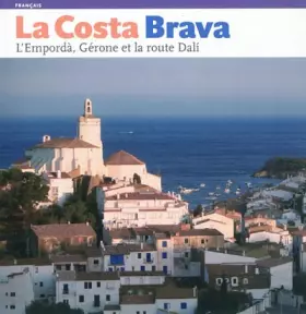 Couverture du produit · La Costa Brava : l'Empordà, Girona et la route Dal