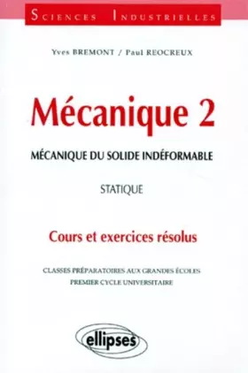 Couverture du produit · Mécanique 2 : Mécanique du solide indéformable, Statique, Cours et exercices résolus