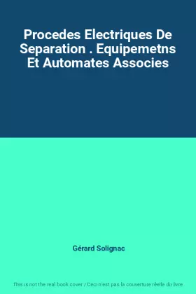 Couverture du produit · Procedes Electriques De Separation . Equipemetns Et Automates Associes