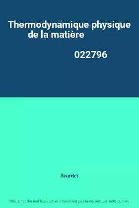 Couverture du produit · Thermodynamique physique de la matière                                                        022796