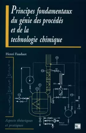 Couverture du produit · Principes fondamentaux du génie des procédés et de la technologie chimique : Aspects théoriques et pratiques