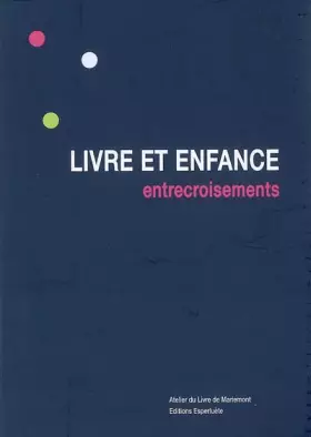 Couverture du produit · Livre et enfance : Entrecroisements