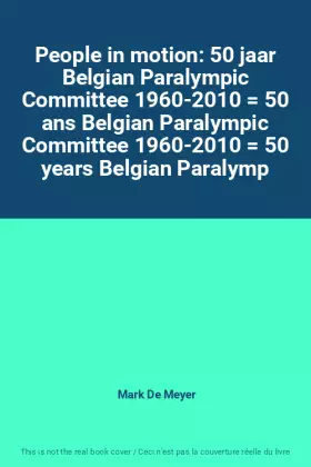 Couverture du produit · People in motion: 50 jaar Belgian Paralympic Committee 1960-2010  50 ans Belgian Paralympic Committee 1960-2010  50 years Belgi