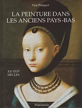 Couverture du produit · LA PEINTURE DANS LES ANCIENS PAYS-BAS AUX XVE ET XVIE SIECLES