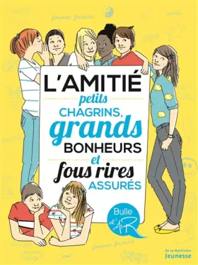 Couverture du produit · L'Amitié. Petits chagrins, grands bonheurs et fous rires assurés