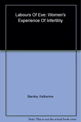 Couverture du produit · Labours of Eve Womens Experience of Infe