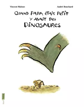 Couverture du produit · Quand papa était petit, y avait des dinosaures