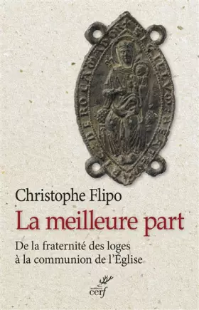 Couverture du produit · La meilleure part : De la fraternité des loges à la communion de l'Eglise