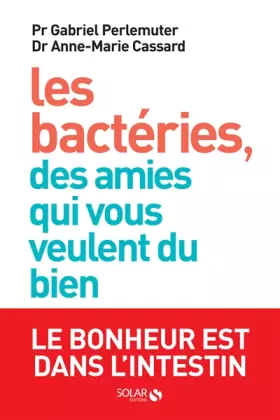 Couverture du produit · Les bactéries, des amies qui vous veulent du bien