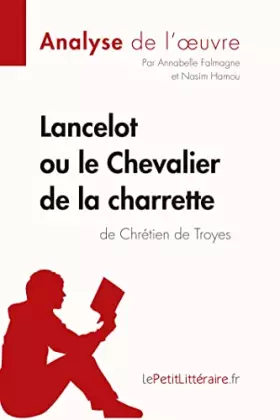 Couverture du produit · Lancelot ou le Chevalier de la charrette de Chrétien de Troyes (Analyse de l'oeuvre): Analyse complète et résumé détaillé de l'