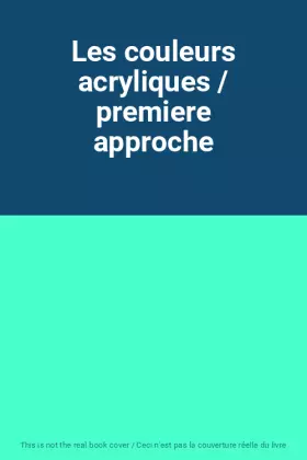 Couverture du produit · Les couleurs acryliques / premiere approche