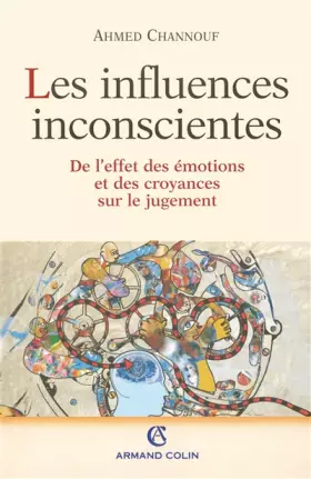 Couverture du produit · Les influences inconscientes de l'effet des émotions et des croyances sur le jugement