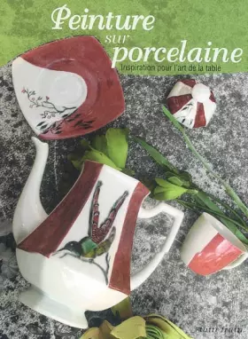 Couverture du produit · Peinture sur porcelaine : Inspiration pour l'art de la table