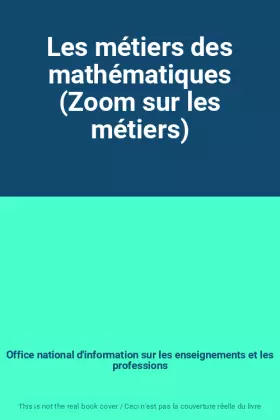Couverture du produit · Les métiers des mathématiques (Zoom sur les métiers)