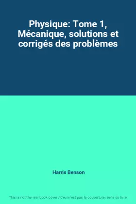 Couverture du produit · Physique: Tome 1, Mécanique, solutions et corrigés des problèmes