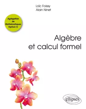 Couverture du produit · Algèbre et calcul formel: Agrégation de Mathématiques Option C